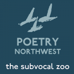 Poetry Northwest: The Subvocal Zoo