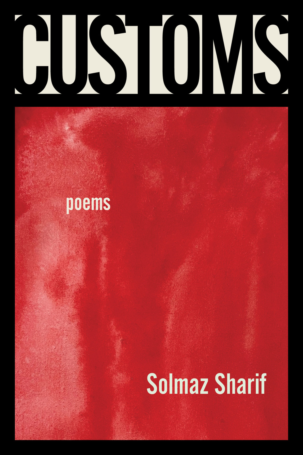 A cover of Solmaz Sharif's poetry collection "CUSTOMS" with the title in black bold letters on the top followed by a red cover.